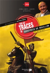 Sur Les Traces De Godefroid De Bouillon En Belgique