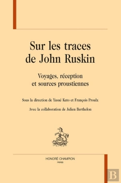 Bertrand.pt - Sur Les Traces De John Ruskin :  Voyages, Réception Et Sources Proustiennes