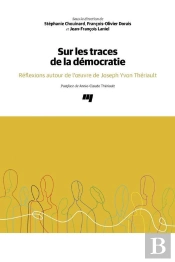 Sur Les Traces De La Démocratie : Réflexions Autour De L'Oeuvre De Joseph Yvon Thériault