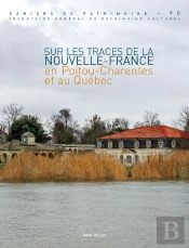 Sur Les Traces De La Nouvelle-France En Poitou-Charentes Et Au Québec