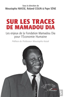 Bertrand.pt - Sur Les Traces  De Mamadou Dia : Les Enjeux De La Fondation Mamadou Dia Pour L'Économie Humaine