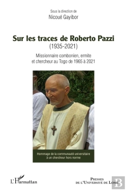 Bertrand.pt - Sur Les Traces De Roberto Pazzi (1935-2021) : Missionnaire Combonien, Ermite Et Chercheur Au Togo De 1965 À 2021