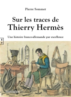 Bertrand.pt - Sur Les Traces De Thierry Hermès : Une Histoire Franco-Allemande Par Excellence