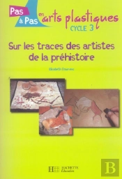 Sur Les Traces Des Artistes De La Préhistoire ; Cycle 3