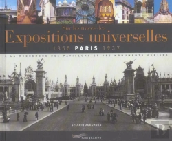 Bertrand.pt - Sur Les Traces Des Expositions Universelles ; Paris, 1855-1937 : La Recherche Des Pavillons Et Des Monuments Oublies