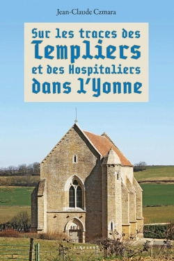 Bertrand.pt - Sur Les Traces Des Templiers Et Des Hospitaliers Dans L'Yonne