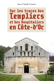 Sur Les Traces Des Templiers Et Des Hospitaliers En Côte D'Or