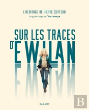 Sur Les Traces D'Ewilan : L'Héritage De Pierre Bottero