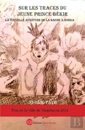 Sur Les Traces Du Jeune Prince Békir : La Nouvelle Aventure De La Bande À Gorka