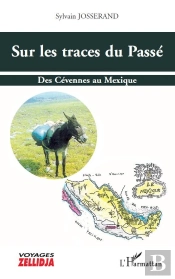 Sur Les Traces Du Passé : Des Cévennes Au Mexique