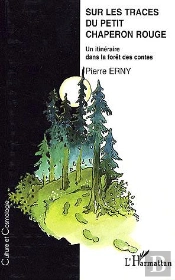 Sur Les Traces Du Petit Chaperon Rouge ; Un Itineraire Dans La Foret Des Contes