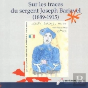Sur Les Traces Du Sergent Joseph Barjavel 1889-1915