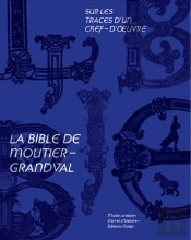 Sur Les Traces D'Un Chef-D'Oeuvre  : La Bible De Moutier-Grandval