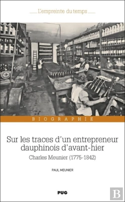 Bertrand.pt - Sur Les Traces D'Un Entrepreneur Dauphinois D'Avant-Hier : Charles Meunier (1775-1842)