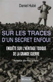 Sur Les Traces D'Un Secret Enfoui ; Enquête Sur L'Héritage Toxique De La Grande Guerre