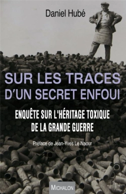 Bertrand.pt - Sur Les Traces D'Un Secret Enfoui ; Enquête Sur L'Héritage Toxique De La Grande Guerre