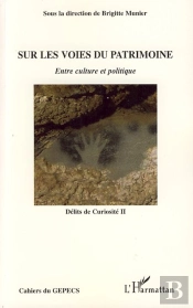 Sur Les Voies Du Patrimoine ; Entre Culture Et Politique