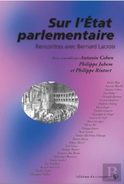 Sur L'État Parlementaire : Rencontres Avec Bernard Lacroix