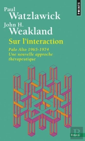 Sur L'Interaction - Palo Alto 1965-1974, Une Nouvelle Approche Therapeutique