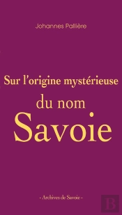 Sur L'Origine Mystérieuse Du Nom Savoie