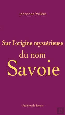 Bertrand.pt - Sur L'Origine Mystérieuse Du Nom Savoie