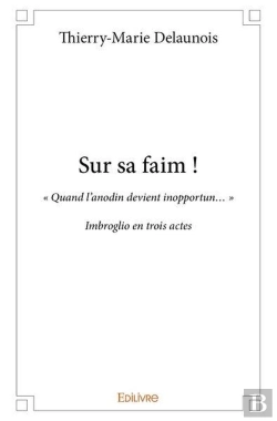 Bertrand.pt - Sur Sa Faim ! -  Quand L Anodin Devient Inopportun  - Imbroglio En Trois Actes