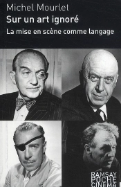 Sur Un Art Ignoré ;La Mise En Scène Comme Langage ; Michel Mourlet