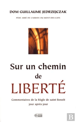 Bertrand.pt - Sur Un Chemin De Liberté ; Commentaires De La Règle De Saint Benoît Jour Après Jour