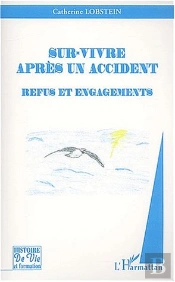 Sur-Vivre Apres Un Accident ; Refus Et Engagements