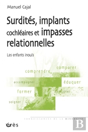 Surdités, Implants Cochléaires Et Impasses Relationnelles : Les Enfants Inouïs