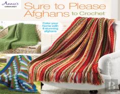 Sure To Please Afghans To Crochet