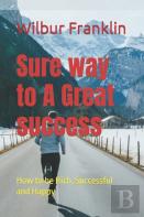 Sure Way To A Great Success