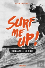 Surf Me Up ! 90 Nuances De Surf