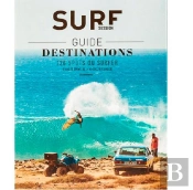 Surf Session ; Guide Destinations ; 120 Spots Où Surfer Pour Tout Organiser