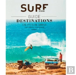 Bertrand.pt - Surf Session ; Guide Destinations ; 120 Spots Où Surfer Pour Tout Organiser
