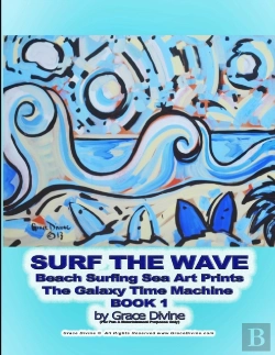 Bertrand.pt - Surf The Wave Beach Surfing Sea Art Prints The Galaxy Time Machine  Book 1 By Grace Divine
