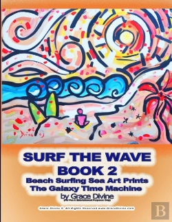 Bertrand.pt - Surf The Wave  Book 2 Beach Surfing Sea Art Prints The Galaxy Time Machine  By Grace Divine