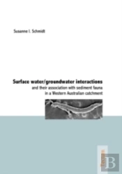 Surface Water/Groundwater Interactions And Their Association With Sediment Fauna In A Western Australian Catchment