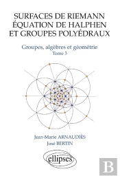 Surfaces De Riemann - Equation De Halphen Et Groupes Polyédraux - Tome 3 Groupes, Algèbre Et Géométrie