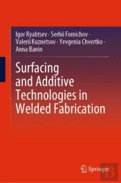 Surfacing And Additive Technologies In Welded Fabrication