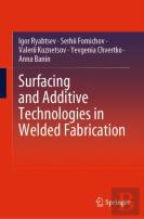 Surfacing And Additive Technologies In Welded Fabrication
