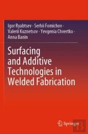 Surfacing And Additive Technologies In Welded Fabrication