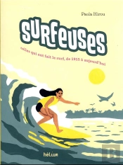 Surfeuses : Celles Qui Ont Fait Le Surf, De 1915 À Aujourd'Hui