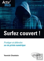 Surfez Couvert ! Protéger Et Défendre Sa Vie Privée Numérique