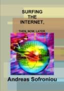 Surfing The Internet, Then, Now, Later.
