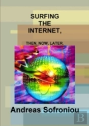 Surfing The Internet, Then, Now, Later.