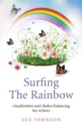 Surfing The Rainbow Â€“ Visualisation And Chakra Balancing For Writers