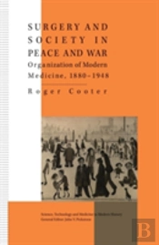 Surgery And Society In Peace And War