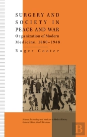 Surgery And Society In Peace And War