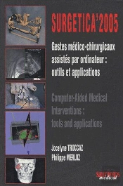 Surgetica 2005 ; Gestes Médico-Chirurgicaux Assistés Par Ordinateur : Outils Et Applications ; Computer-Aided Medical Interventions : Tools And Applications